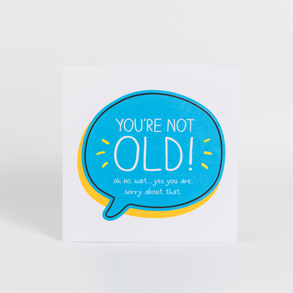 You’re Not Old Birthday Card